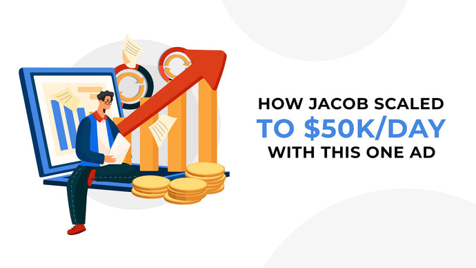 How Jacob Scaled To $50k/Day With This One Ad
