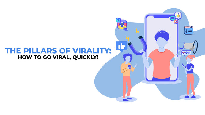 The Pillars Of Virality: How to go Viral, Quickly!