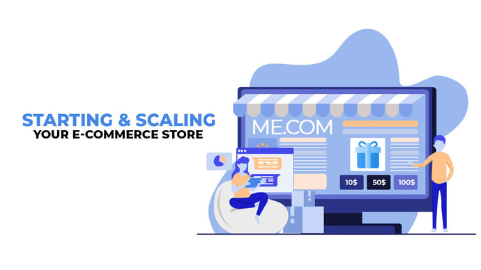 Starting & Scaling your E-commerce Store