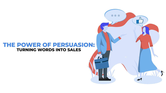 The Power Of Persuasion: Turning Words into Sales