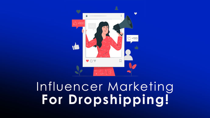 Influencer Marketing For Dropshipping