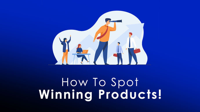 How To Spot Winning Products